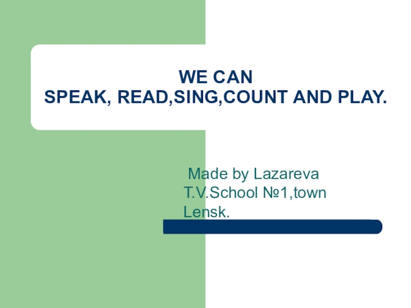 We can speak, read and sing
