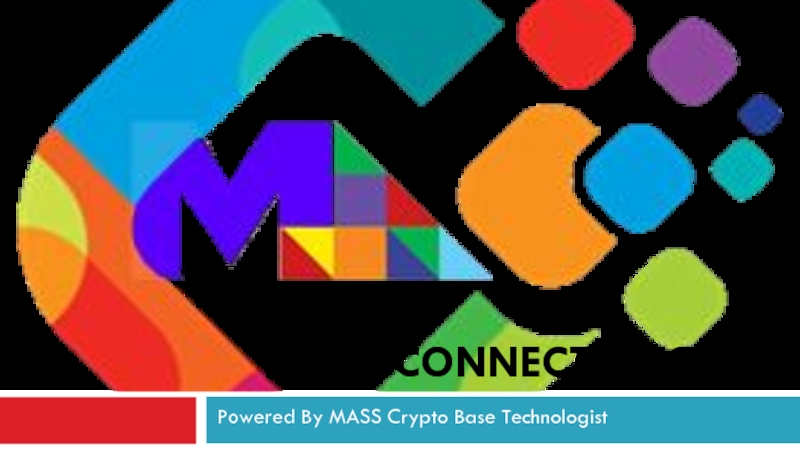 MASS CONNECTS LLC
Powered By MASS Crypto Base Technologist
1