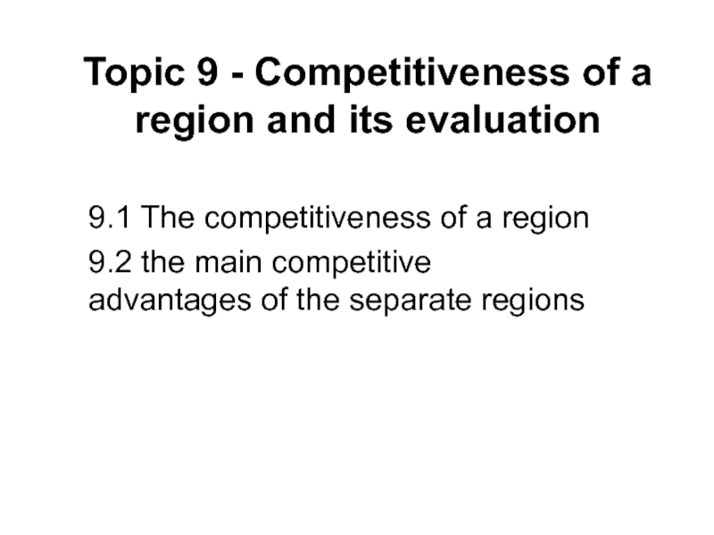 Topic 9 - Competitiveness of a region and its evaluation