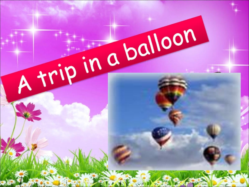 A trip in a balloon