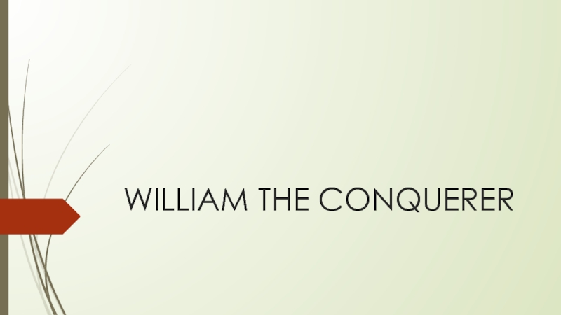 WILLIAM THE CONQUERER