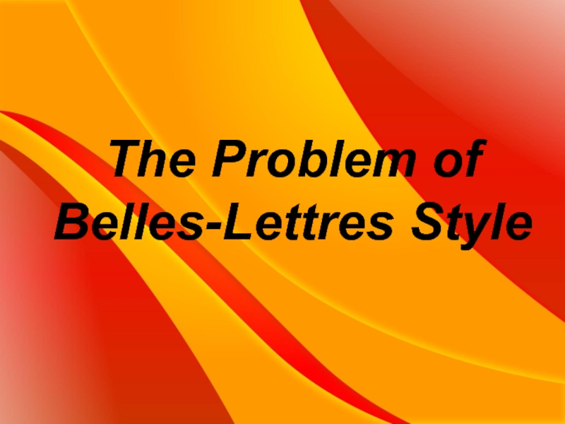 The Problem of Belles-Lettres Style