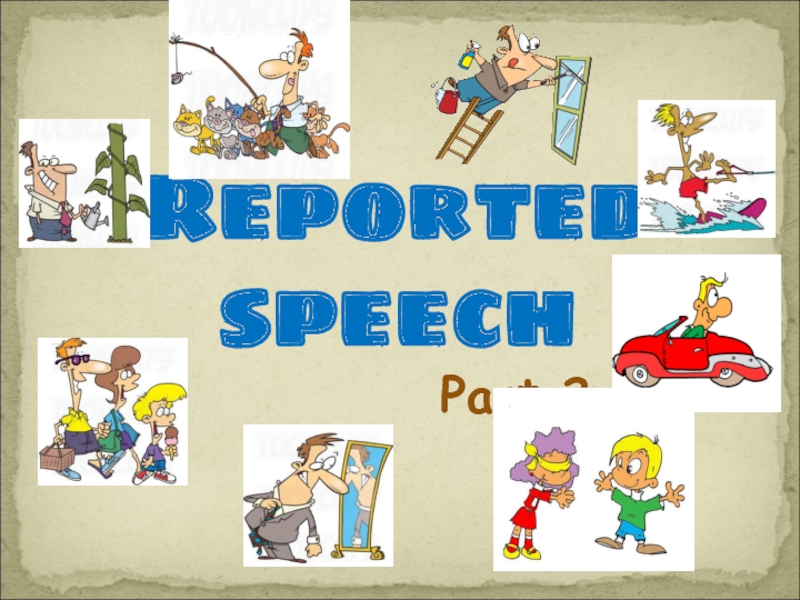Reported speech
Part 2